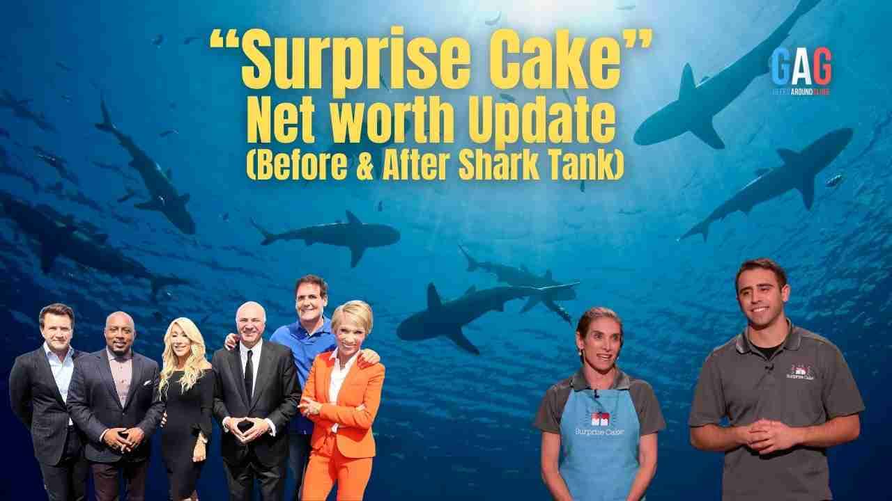 Surprise Cake – Net worth Update (Before & After Shark Tank)