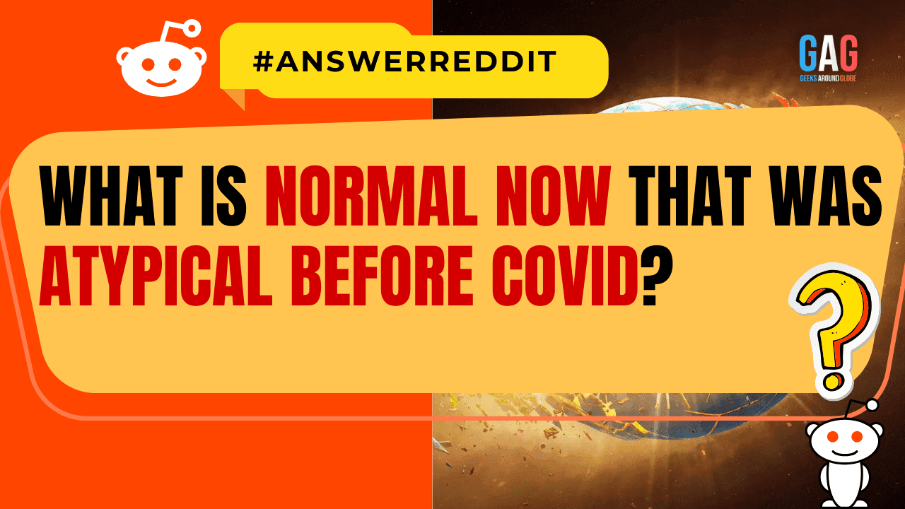 What is normal now that was atypical before COVID?