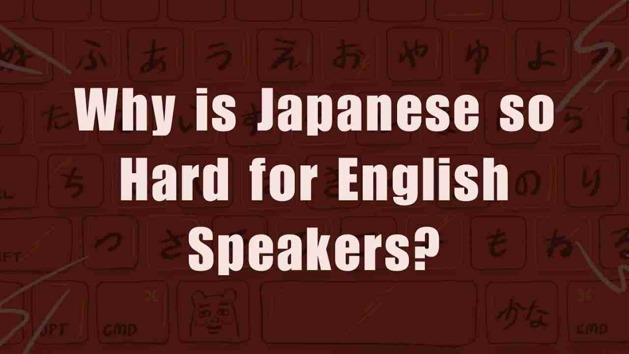 Why is Japanese So Hard For English Speakers