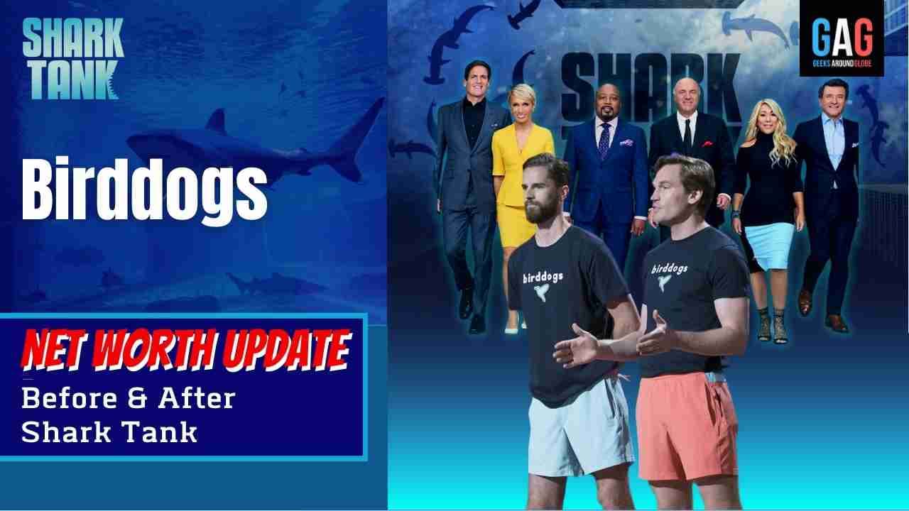 Birddogs – Shark Tank US (Net worth Update)
