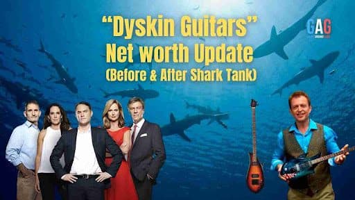 “Dyskin Guitars” Net worth Update (Before & After Shark Tank)