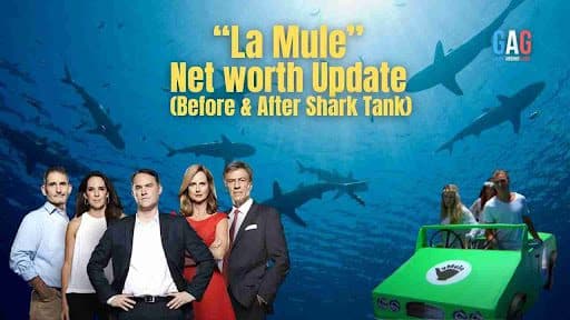“La Mule” Net worth Update (Before & After Shark Tank)