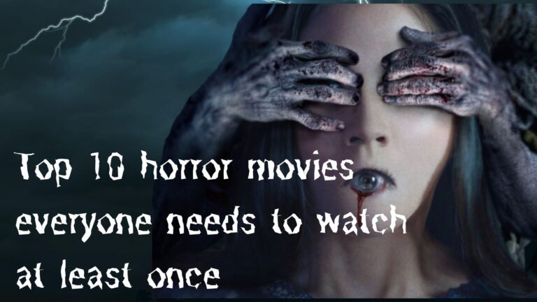 Top 10 horror movies everyone needs to watch at least once