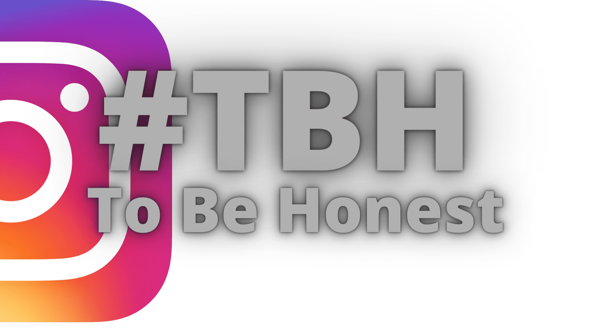 #TBH Meaning (in Instagram)