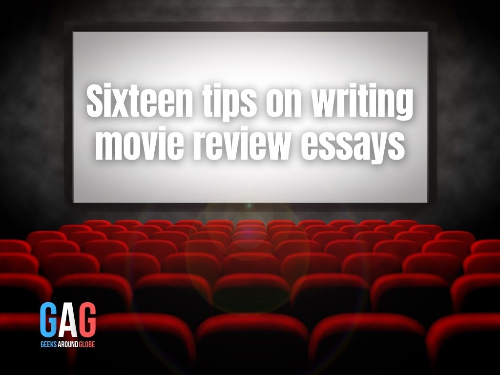 Sixteen tips on writing movie review essays