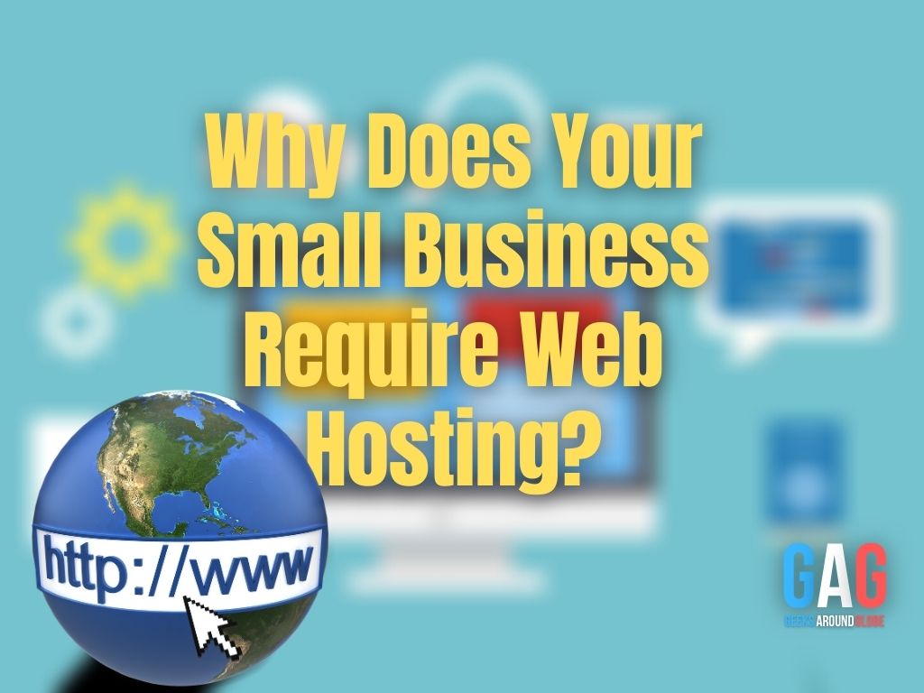 Why Does Your Small Business Require Web Hosting?