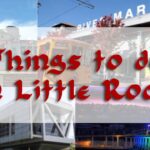 Top Places to Visit In Little Rock