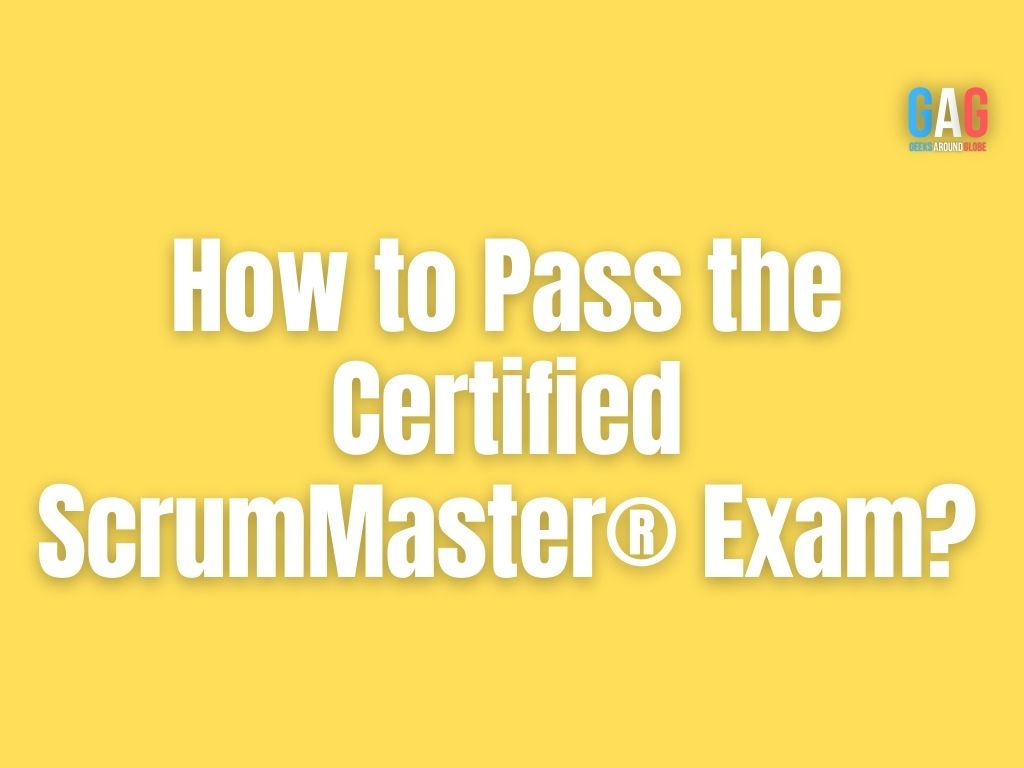 How to Pass the Certified ScrumMaster® Exam?