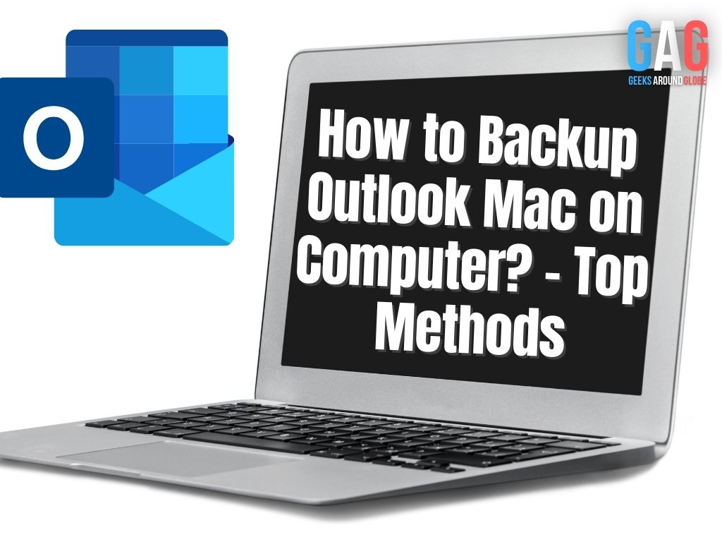 How to Backup Outlook Mac on Computer? – Top Methods
