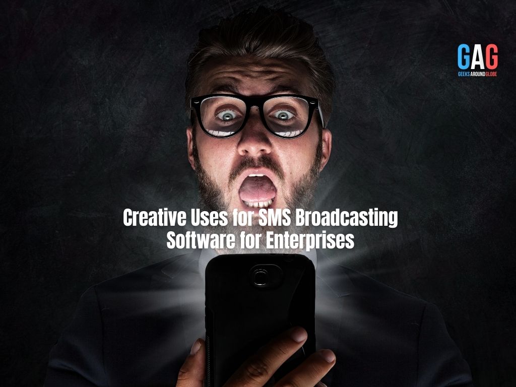 Creative Uses for SMS Broadcasting Software for Enterprises