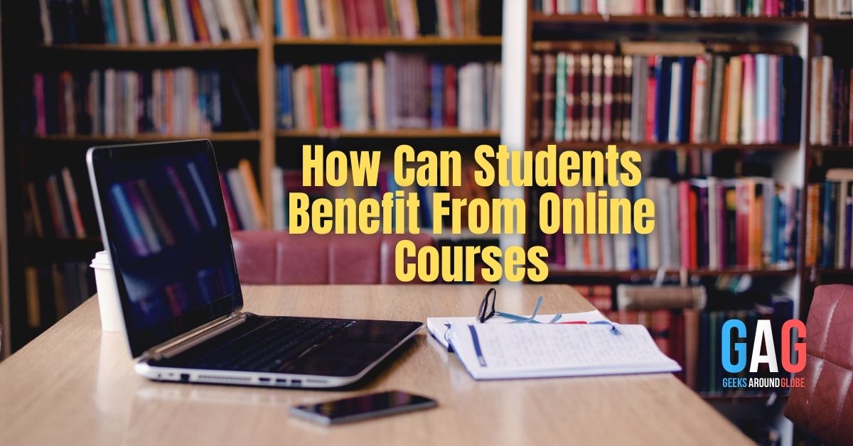 How Can Students Benefit From Online Courses