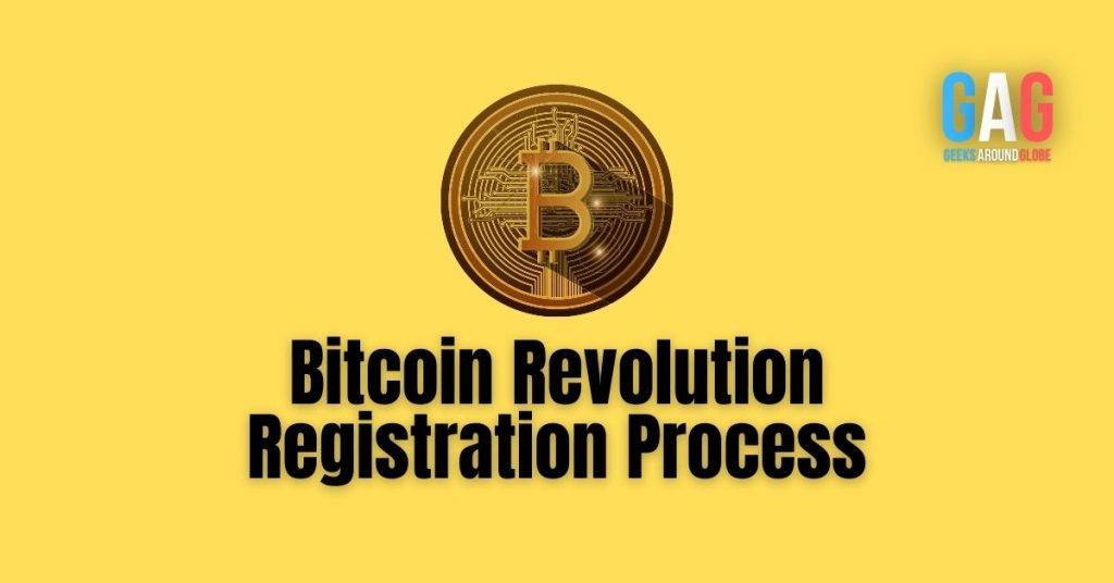 Bitcoin Revolution Registration Process Geeks Around Globe
