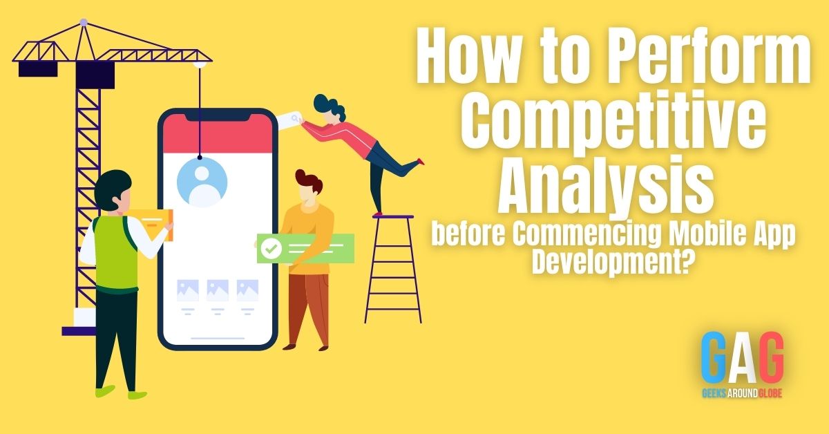 How to Perform Competitive Analysis before Commencing Mobile App Development?