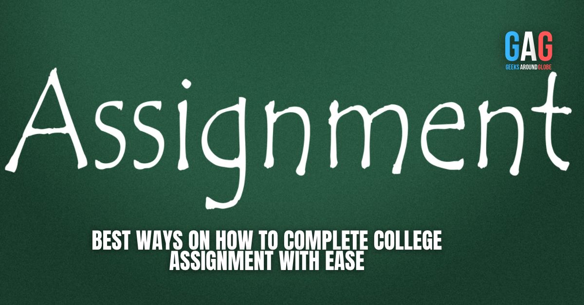 Best Ways on How to Complete College Assignment with Ease