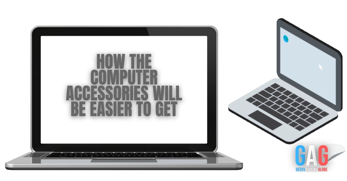 How the computer accessories will be easier to get