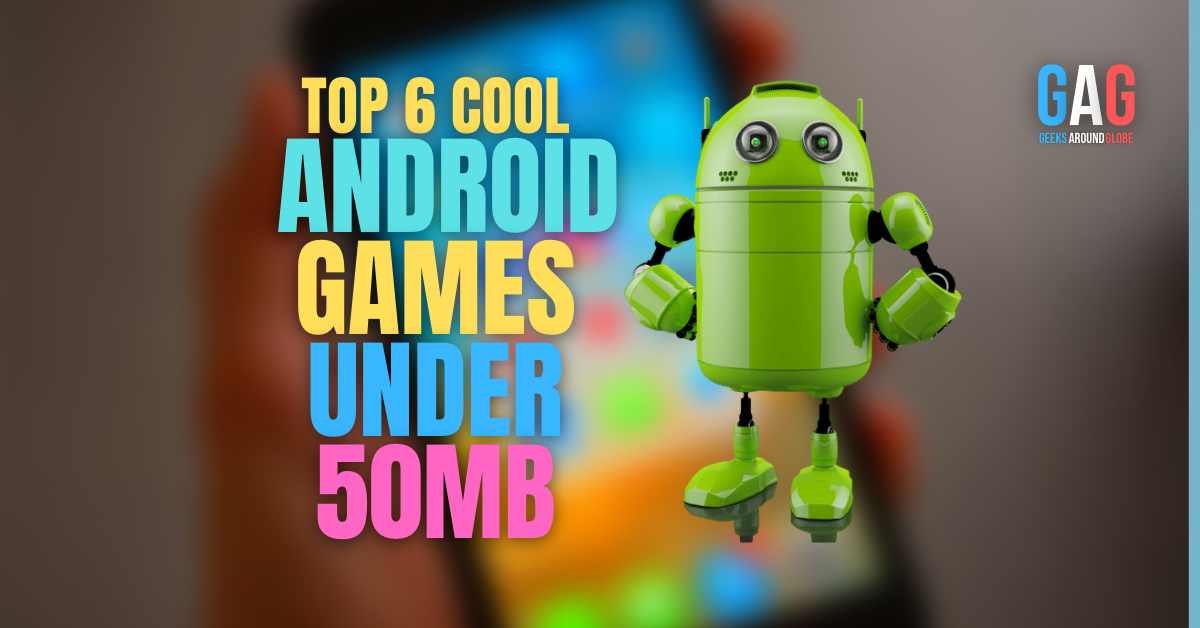 Top 6 Cool Android Games under 50MB