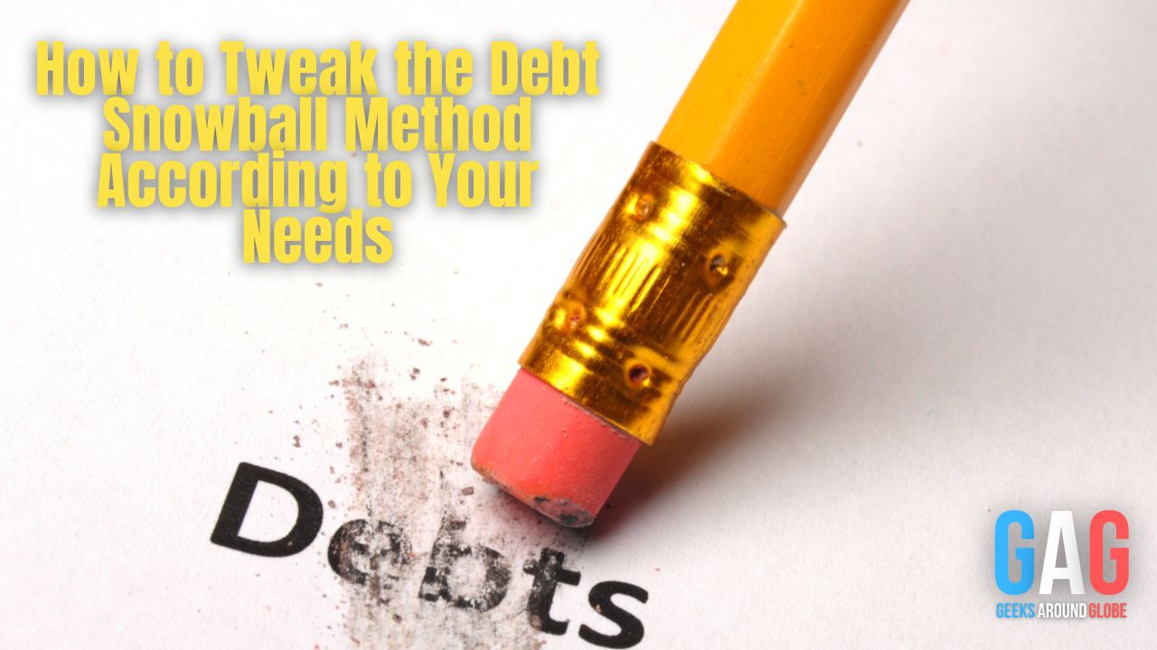 How to Tweak the Debt Snowball Method According to Your Needs