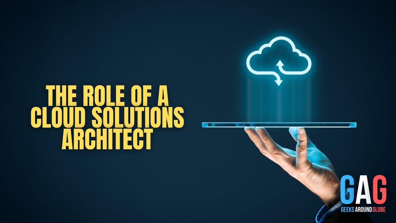 The Role of a Cloud Solutions Architect