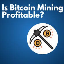 Is the Bitcoin Mining Still Profitable?
