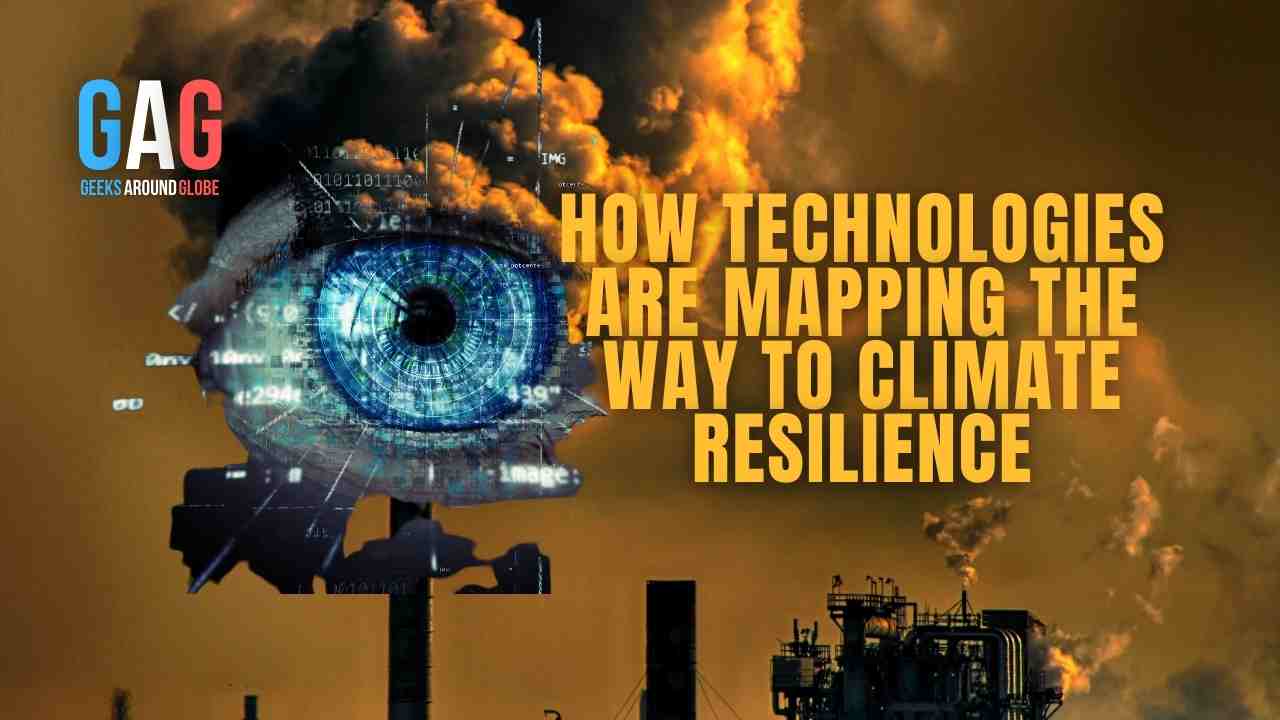 How Technologies are Mapping the Way to Climate Resilience