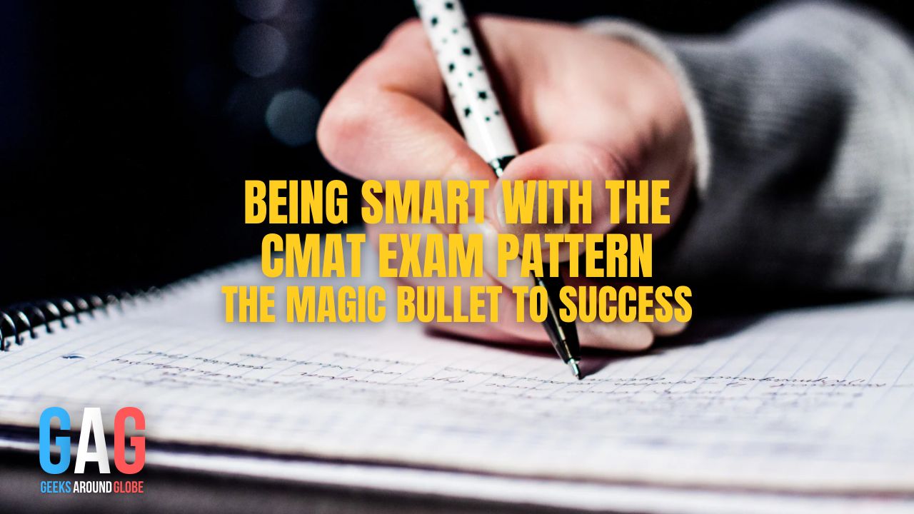 Being smart with the CMAT exam pattern: The magic bullet to success