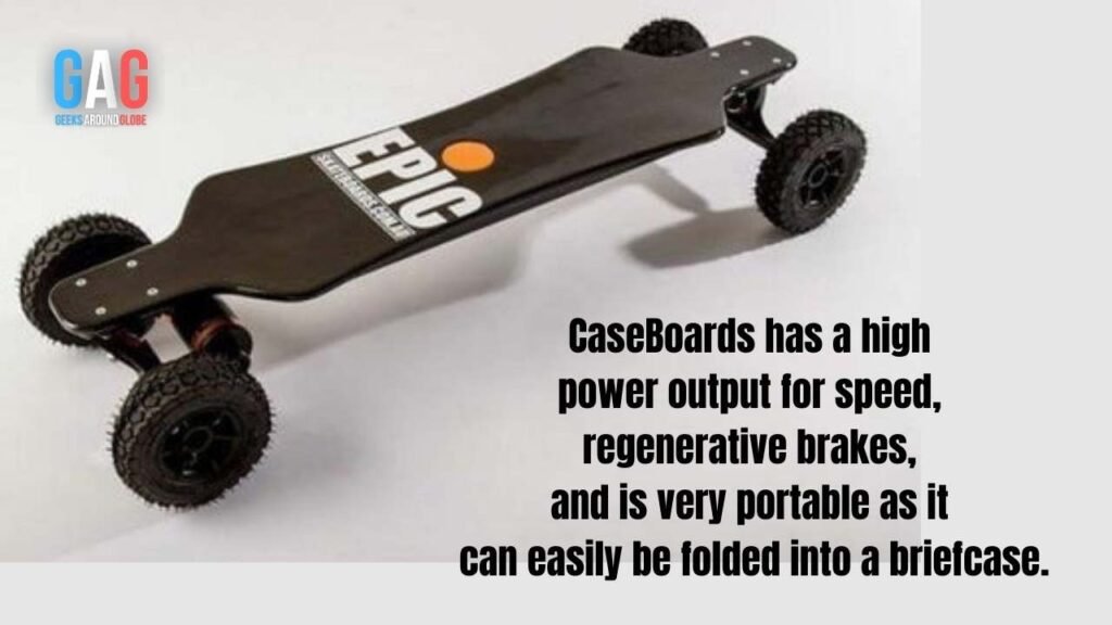 CaseBoards has a high power output for speed, regenerative brakes, and is very portable as it can easily be folded into a briefcase.