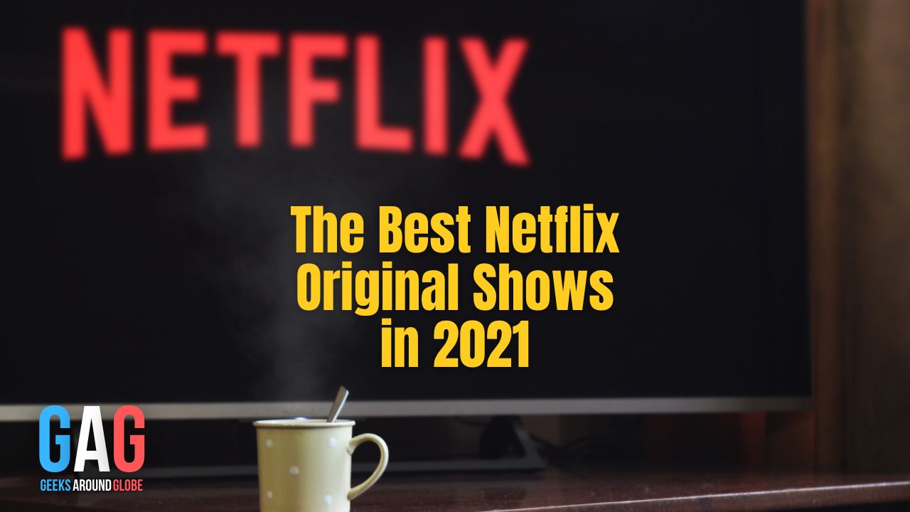 The Best Netflix Original Shows in 2021