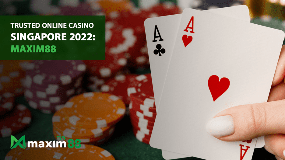 Trusted Online Casino Singapore 2022: Maxim88
