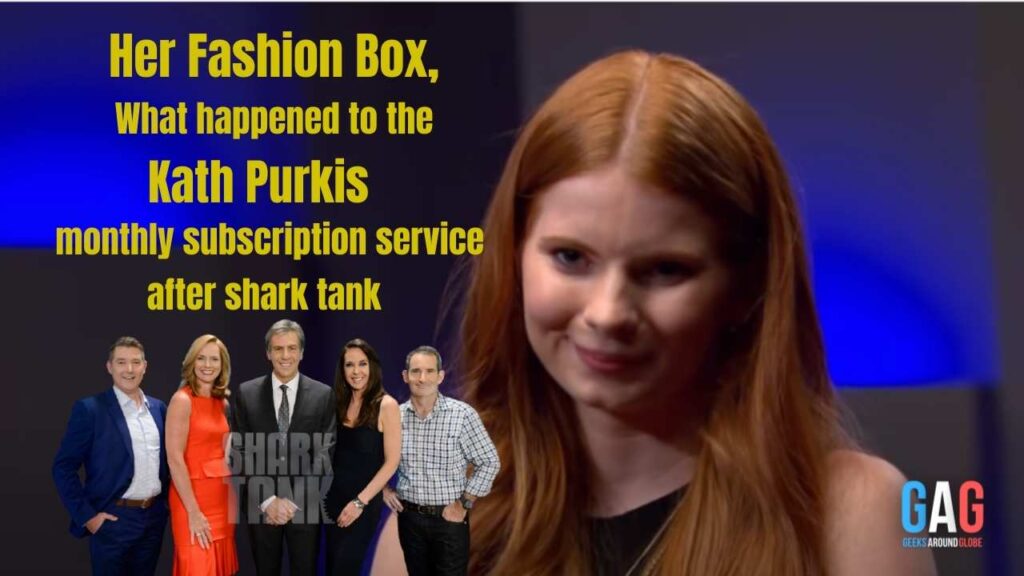 Her Fashion Box, What happened to the Kath Purkis monthly subscription service after shark tank