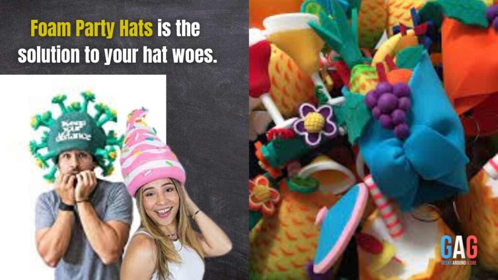 Foam Party Hats is the solution to your hat woes.