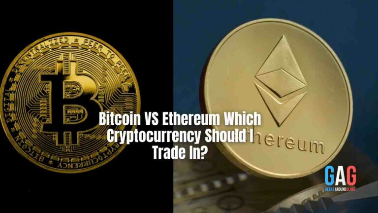 Bitcoin VS Ethereum Which Cryptocurrency Should I Trade In?
