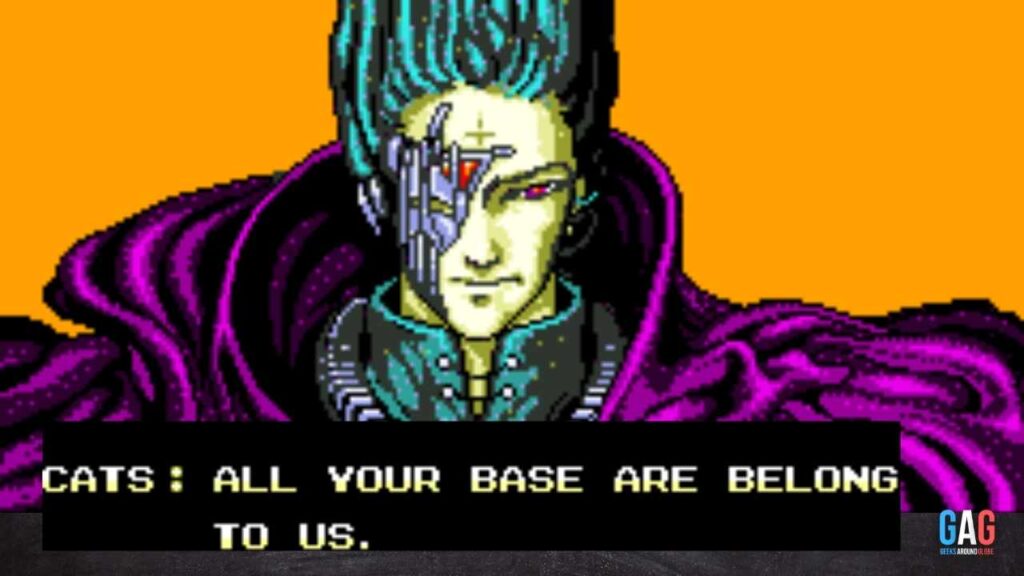 All Your Base Are Belong to Us meme