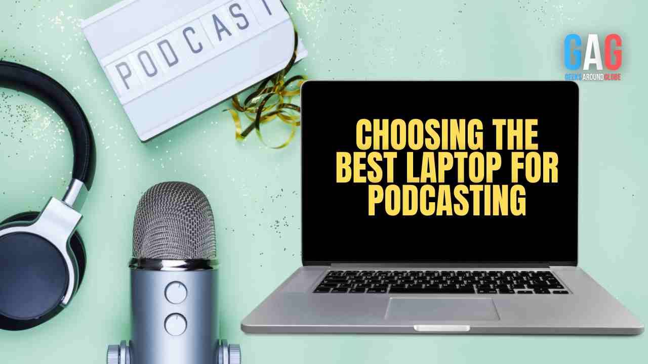 Choosing the best laptop for podcasting