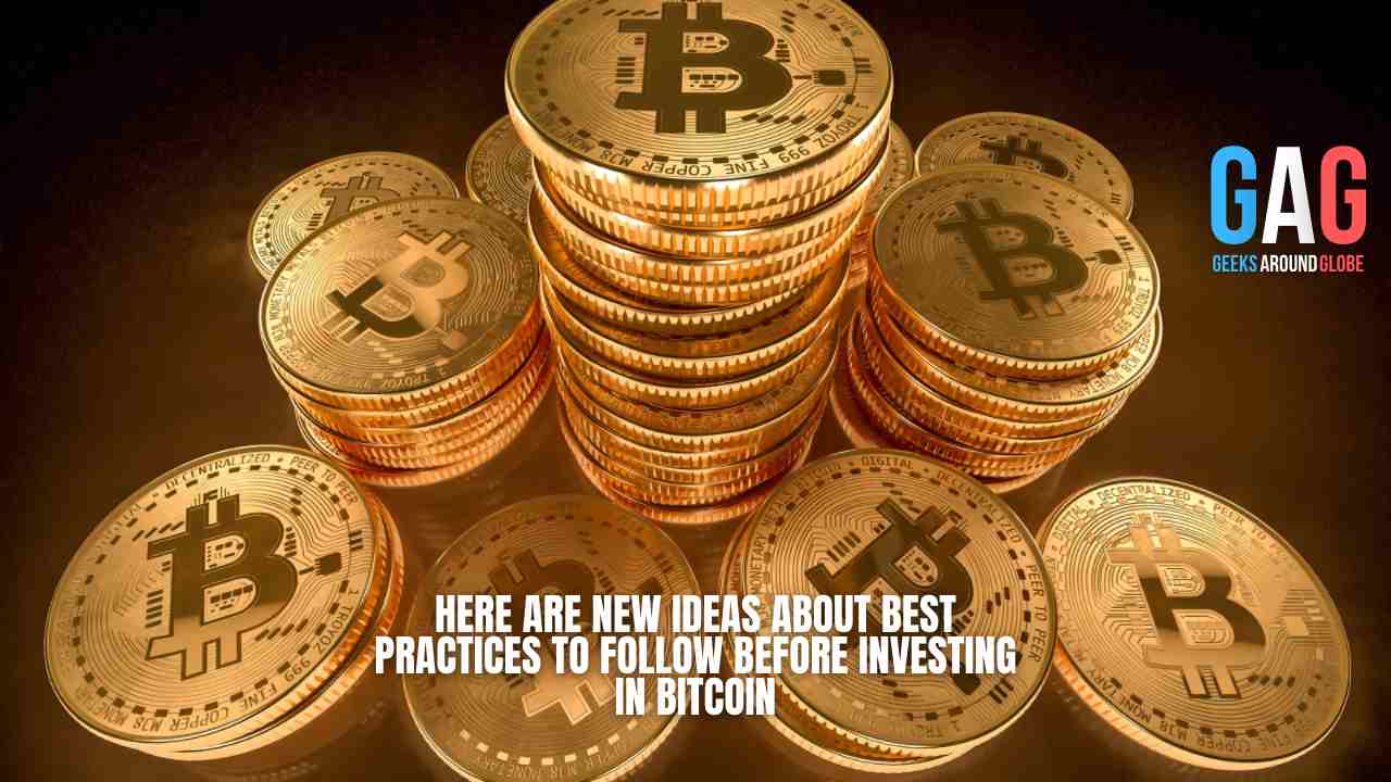 Here are new ideas about best practices to follow before investing in bitcoin