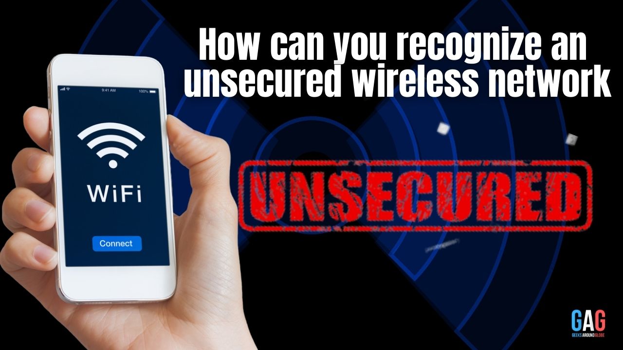 How can you recognize an unsecured wireless network?