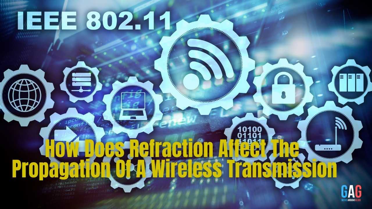 How Does Refraction Affect The Propagation Of A Wireless Transmission