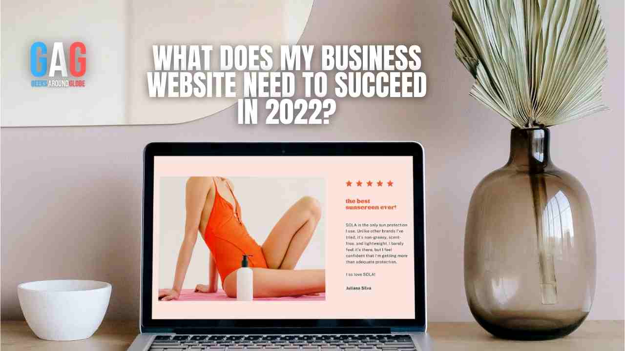 What Does My Business Website Need to Succeed In 2022?