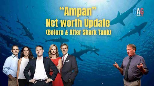 Ampan Net Worth 2024 Update (Before & After Shark Tank)