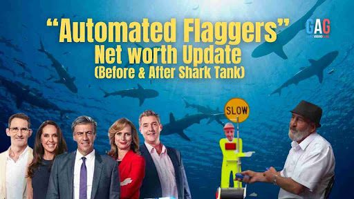 Automated Flaggers Net Worth 2024 Update (Before & After Shark Tank)