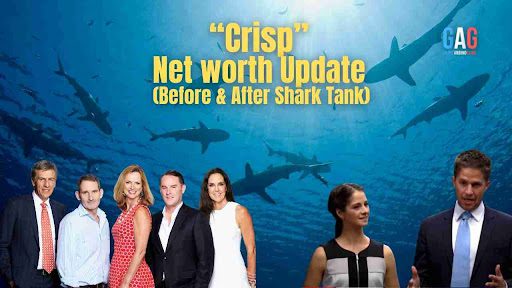 Crisp Net Worth 2024 Update (Before & After Shark Tank)