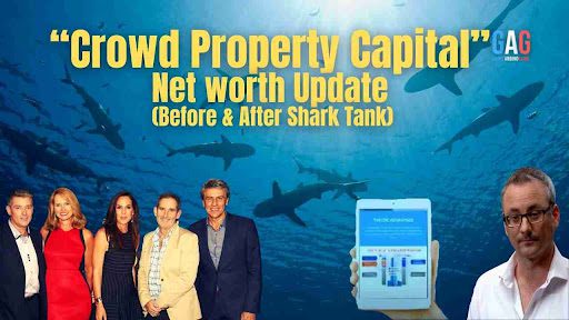 Crowd Property Capital Net Worth 2024 Update (Before & After Shark Tank)