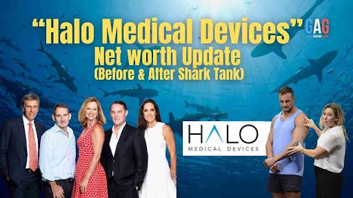 “Halo Medical Devices” Net worth Update (Before & After Shark Tank)