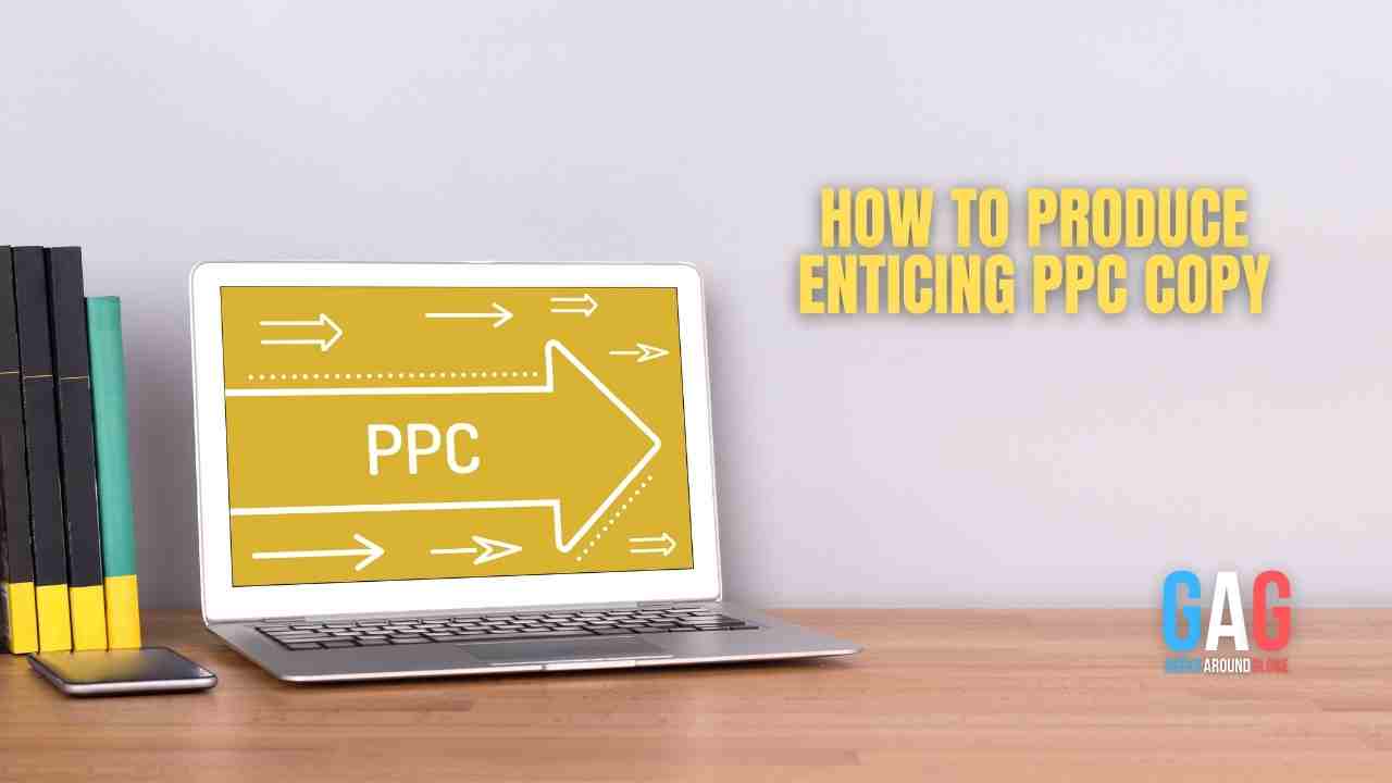 How To Produce Enticing PPC Copy