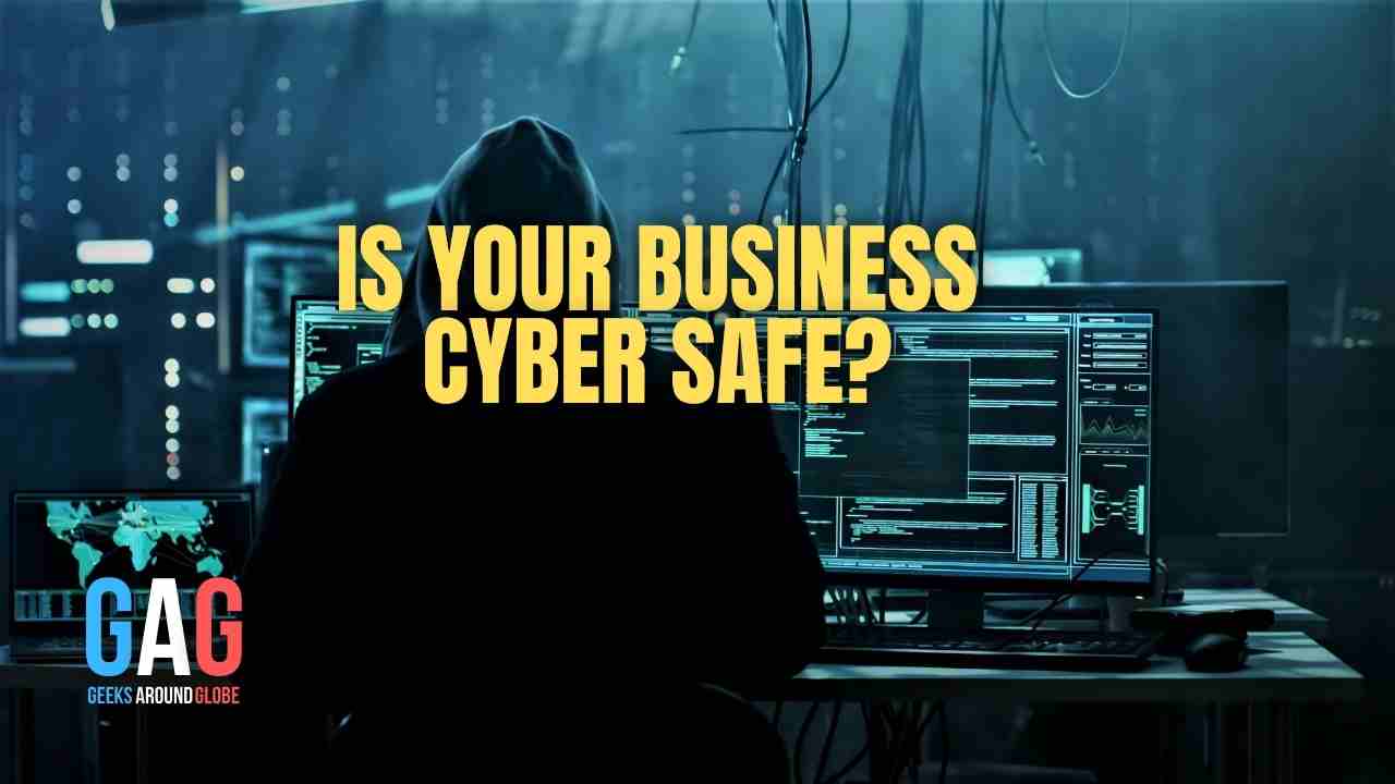 Is Your Business Cyber Safe?