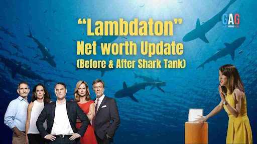 Lambdaton Net Worth 2024 Update (Before & After Shark Tank)