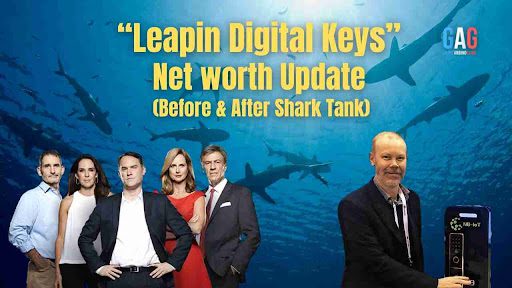 Leapin Digital Keys Net Worth 2024 Update (Before & After Shark Tank)