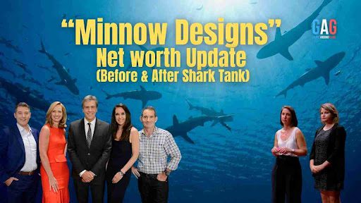 Minnow Designs Net Worth 2024 Update (Before & After Shark Tank)