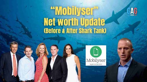 Mobilyser Net Worth 2024 Update (Before & After Shark Tank)