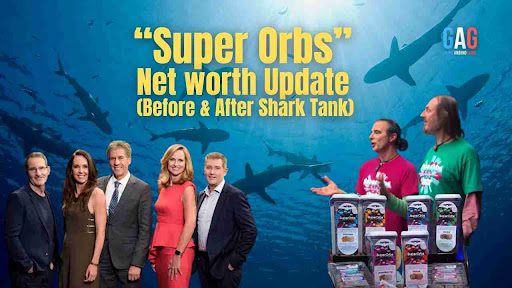 Super Orbs Net Worth 2024 Update (Before & After Shark Tank)