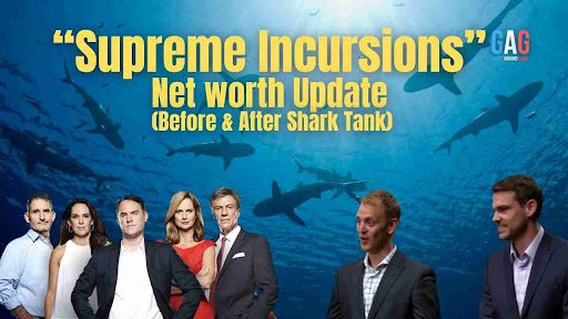 Supreme Incursions Net Worth 2024 Update (Before & After Shark Tank)